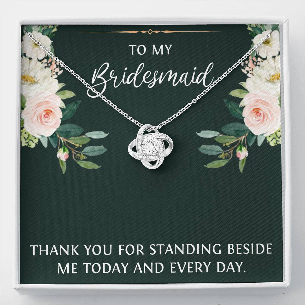 To My Bridesmaid Gifts, Thank You For Standing Besides Me , Love Knot Necklace For Women, Wedding Day Thank You Ideas From Bride