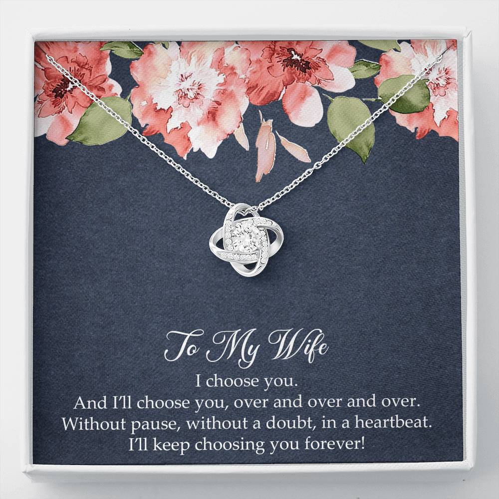 To My Wife, I’ll Choose You Over and Over, Love Knot Necklace For Women, Anniversary Birthday Gifts From Husband