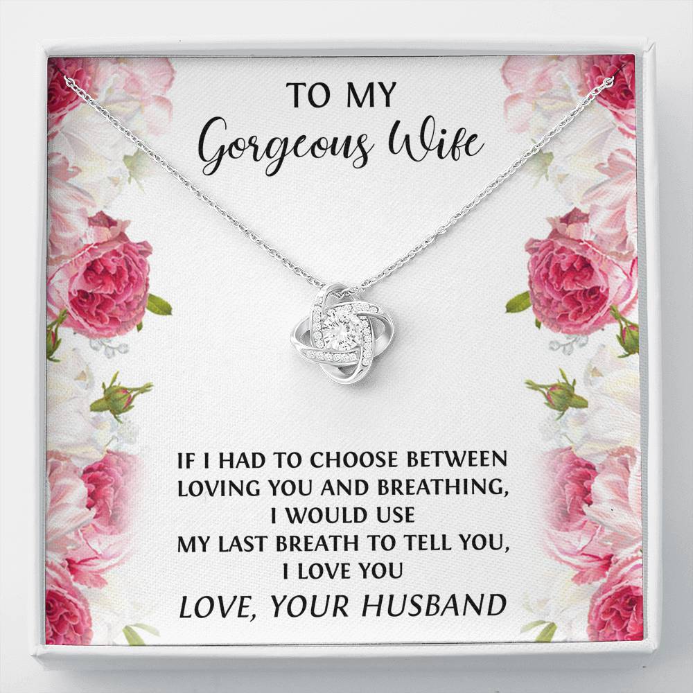 To My Wife, If I had To Choose, Love Knot Necklace For Women, Anniversary Birthday Gifts From Husband