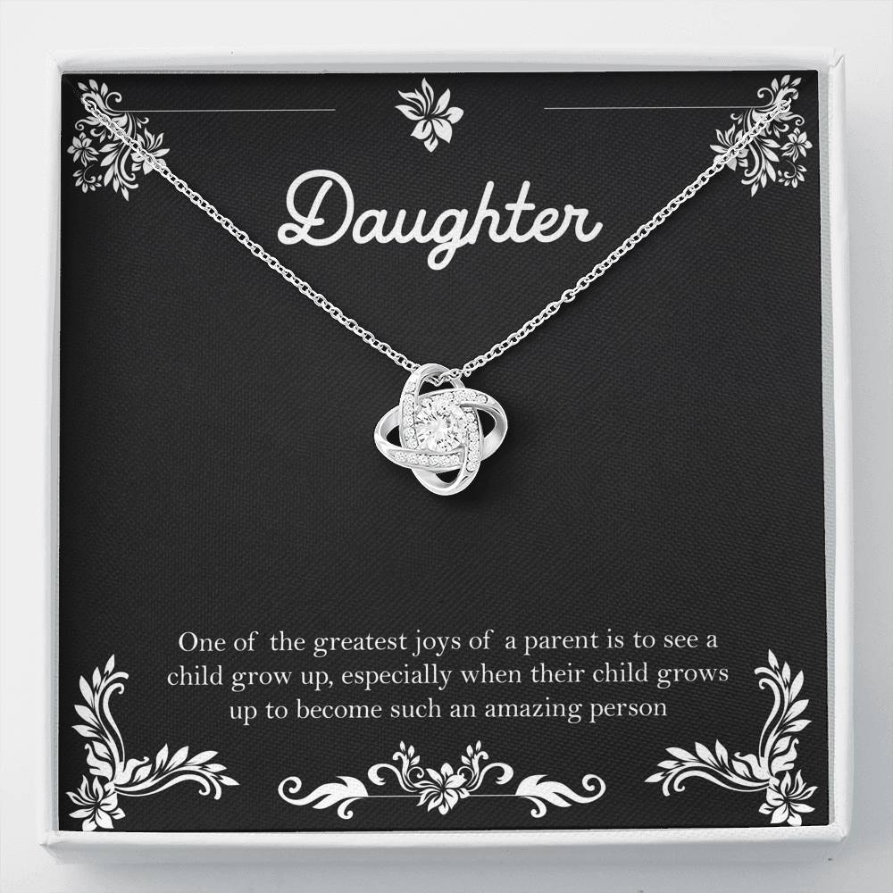 To My Daughter Gifts, One Of The Greatest Joys of a Parent, Love Knot Necklace For Women, Birthday Present Ideas From Mom Dad