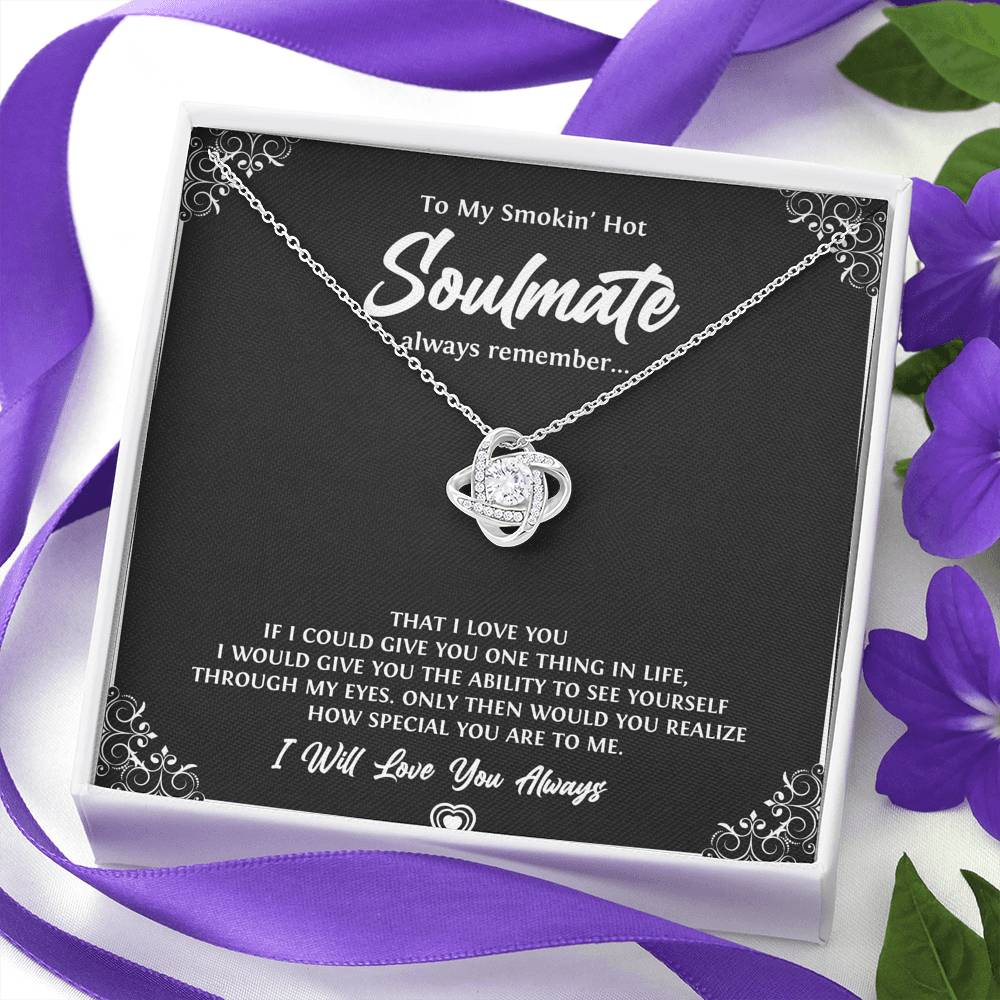 To My Soulmate, Smokin Hot Soulmate, Love Knot Necklace For Girlfriend, Anniversary Birthday Valentines Day Gifts From Boyfriend