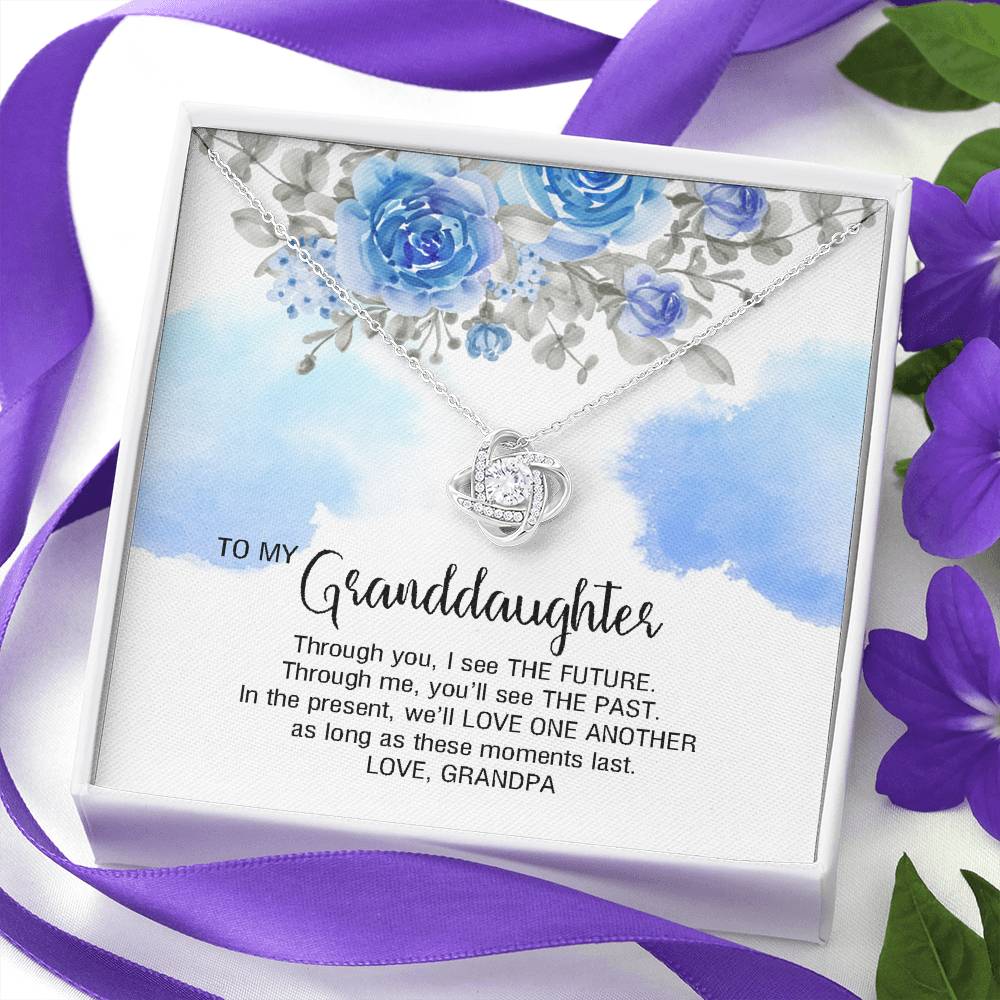 To My Granddaughter Gifts, Through you, I see the Future, Love Knot Necklace For Women, Present From Grandpa
