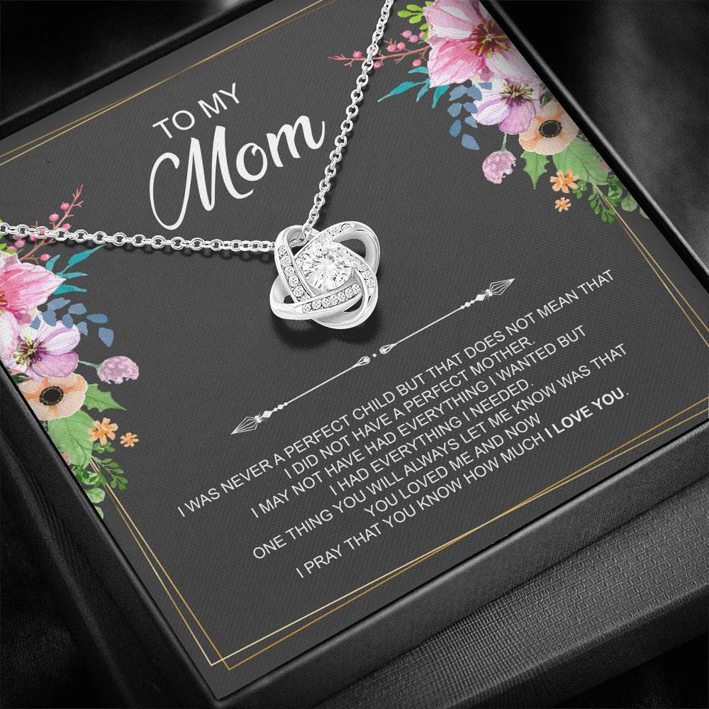 To My Mom Gifts, I Was Never A Perfect Child, Love Knot Necklace For Women, Birthday Mothers Day Present From Son Daughter
