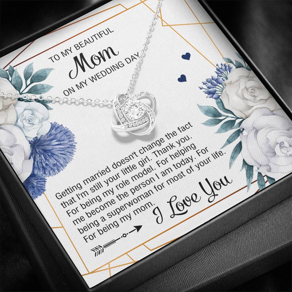 To My Mom Gifts, I'm Still Your Little Girl, Love Knot Necklace For Women, Wedding Day Thank You Ideas From Daughter