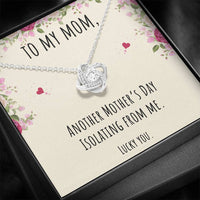 Load image into Gallery viewer, To My Mom Gifts, Another Mother&#39;s Day Isolating From Me, Love Knot Necklace For Women, Birthday Present Idea From Daughter or Son
