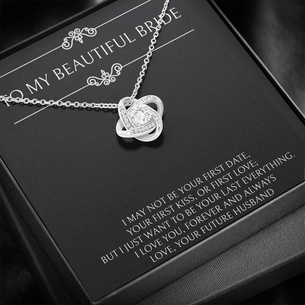 To My Bride Gifts, I Want To Be Your Last and Everything, Love Knot Necklace For Women, Wedding Day Thank You Ideas From Groom