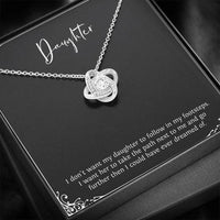 Load image into Gallery viewer, To My Daughter Gifts, I Don&#39;t Want Her To Follow In My Footsteps, Love Knot Necklace For Women, Birthday Present Ideas From Mom Dad
