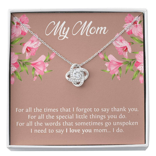 To My Mom Gifts, I Need To Say I Love You, Love Knot Necklace For Women, Birthday Mothers Day Present From Son Daughter