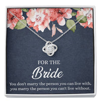 Load image into Gallery viewer, Bride Gifts, You Marry The Person You Can&#39;t Live Without, Love Knot Necklace For Women, Wedding Day Thank You Ideas From Bridesmaid
