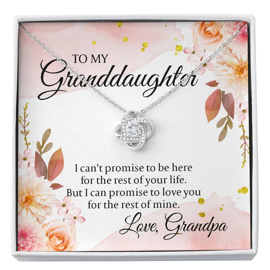 To My Granddaughter Gifts, I can't promise to be here, Love Knot Necklace For Women, Present From Grandpa