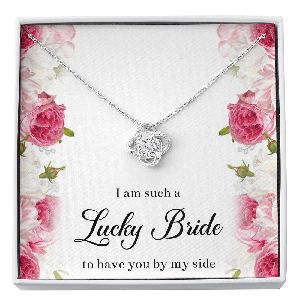 To My Bridesmaid Gifts, I Am Lucky To Have You, Love Knot Necklace For Women, Wedding Day Thank You Ideas From Bride