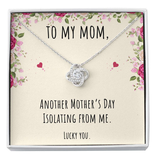 To My Mom Gifts, Another Mother's Day Isolating From Me, Love Knot Necklace For Women, Birthday Present Idea From Daughter or Son