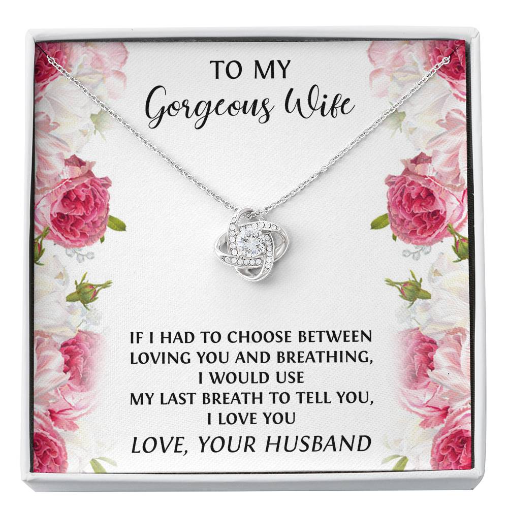 To My Wife, If I had To Choose, Love Knot Necklace For Women, Anniversary Birthday Gifts From Husband