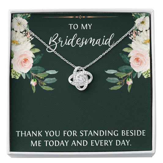 To My Bridesmaid Gifts, Thank You For Standing Besides Me , Love Knot Necklace For Women, Wedding Day Thank You Ideas From Bride