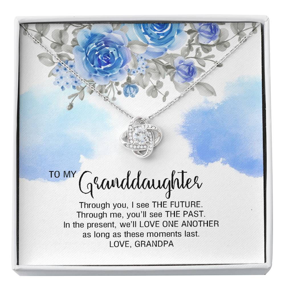 To My Granddaughter Gifts, Through you, I see the Future, Love Knot Necklace For Women, Present From Grandpa