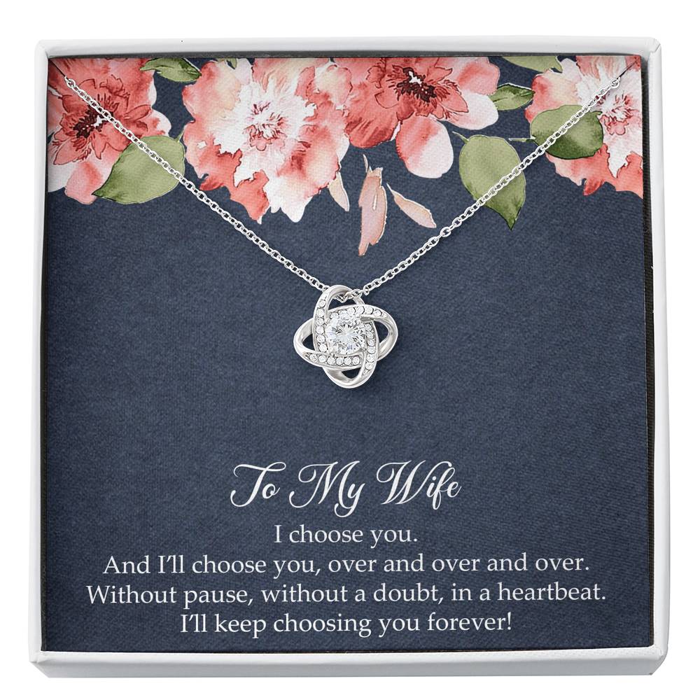 To My Wife, I’ll Choose You Over and Over, Love Knot Necklace For Women, Anniversary Birthday Gifts From Husband