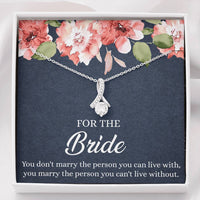 Load image into Gallery viewer, Bride Gifts, You Marry The Person You Can&#39;t Live Without, Alluring Beauty Necklace For Women, Wedding Day Thank You Ideas From Bridesmaid
