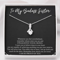 Load image into Gallery viewer, To My Badass Sister Gifts, I Am So Proud Of You, Alluring Beauty Necklace For Women, Birthday Present Idea From Sister
