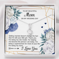 Load image into Gallery viewer, To My Mom Gifts, I&#39;m Still Your Little Girl, Alluring Beauty Necklace For Women, Wedding Day Thank You Ideas From Daughter

