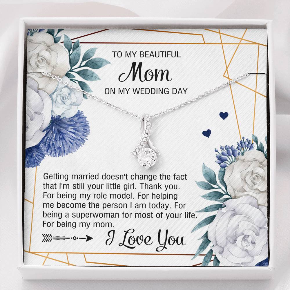 To My Mom Gifts, I'm Still Your Little Girl, Alluring Beauty Necklace For Women, Wedding Day Thank You Ideas From Daughter