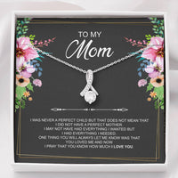 Load image into Gallery viewer, To My Mom Gifts, I Was Never A Perfect Child, Alluring Beauty Necklace For Women, Birthday Mothers Day Present From Son Daughter
