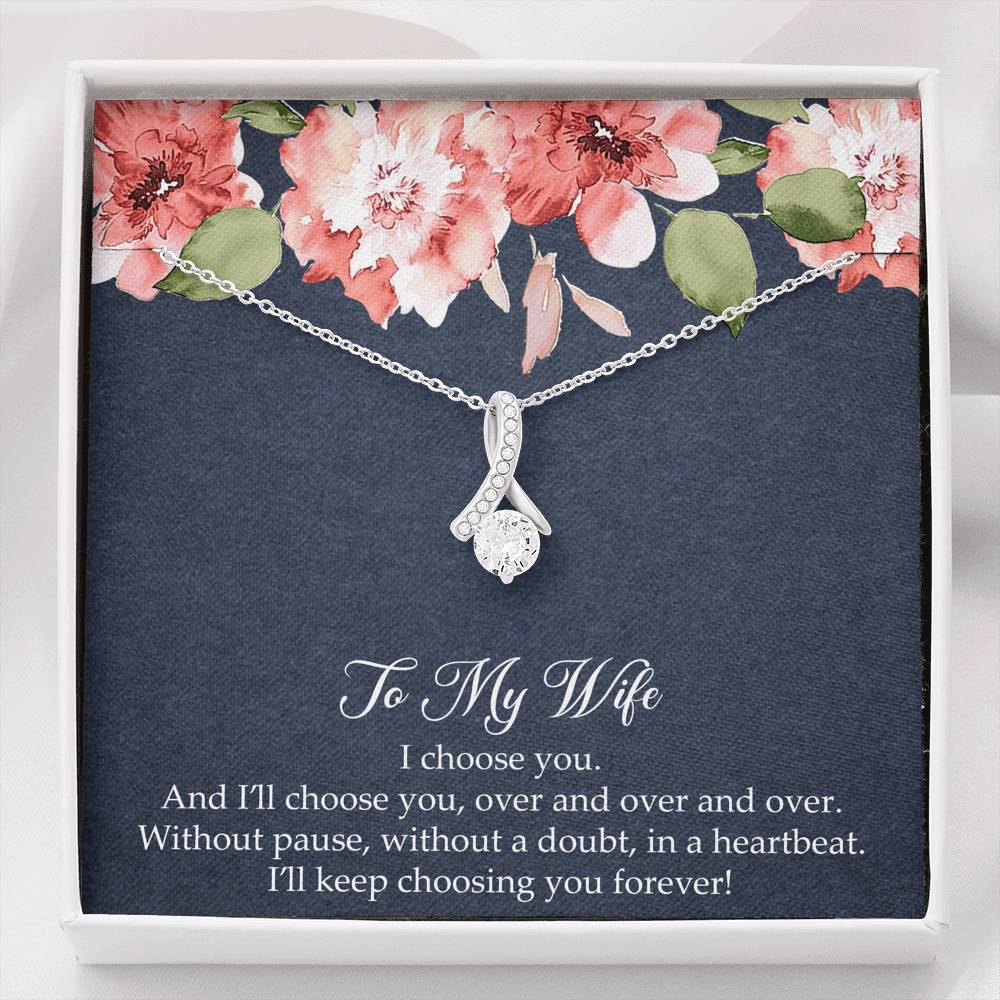 To My Wife, I’ll Choose You Over and Over, Alluring Beauty Necklace For Women, Anniversary Birthday Gifts From Husband