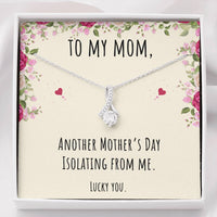 Load image into Gallery viewer, To My Mom Gifts, Another Mother's Day Isolating From Me, Alluring Beauty Necklace For Women, Birthday Present Idea From Daughter or Son

