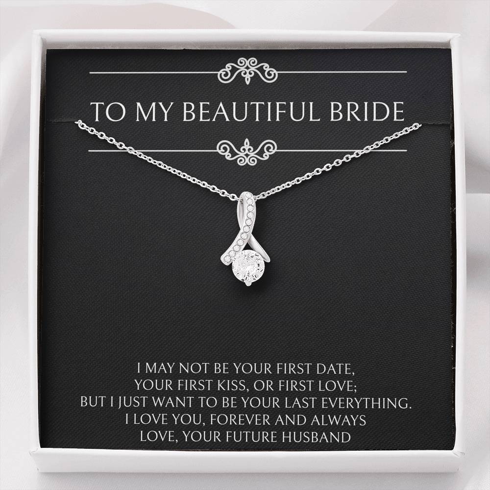 To My Bride Gifts, I Want To Be Your Last and Everything, Alluring Beauty Necklace For Women, Wedding Day Thank You Ideas From Groom