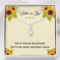 Load image into Gallery viewer, To My Sister-in-law Gifts, You&#39;re Not My Best Friend, Alluring Beauty Necklace For Women, Birthday Present Idea From Sister
