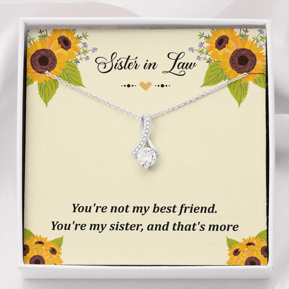 To My Sister-in-law Gifts, You're Not My Best Friend, Alluring Beauty Necklace For Women, Birthday Present Idea From Sister