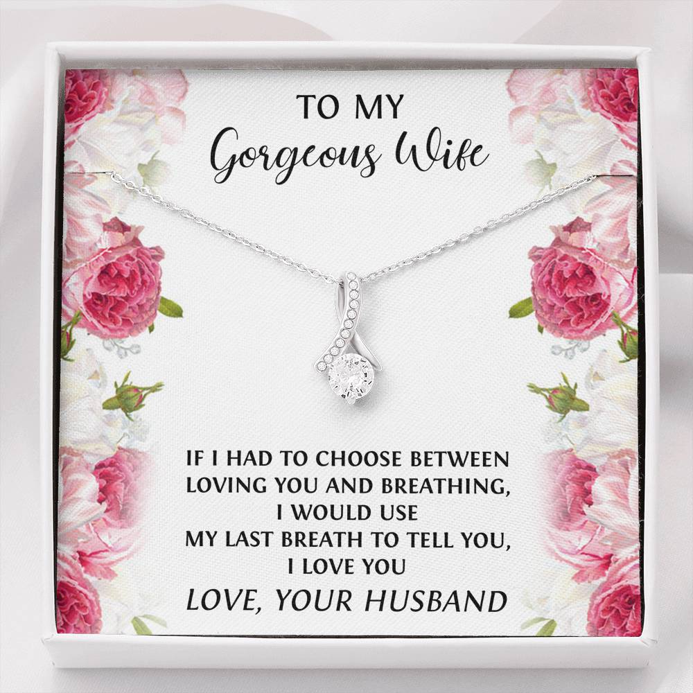 To My Wife, If I had To Choose, Alluring Beauty Necklace For Women, Anniversary Birthday Gifts From Husband
