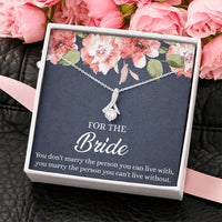 Load image into Gallery viewer, Bride Gifts, You Marry The Person You Can&#39;t Live Without, Alluring Beauty Necklace For Women, Wedding Day Thank You Ideas From Bridesmaid
