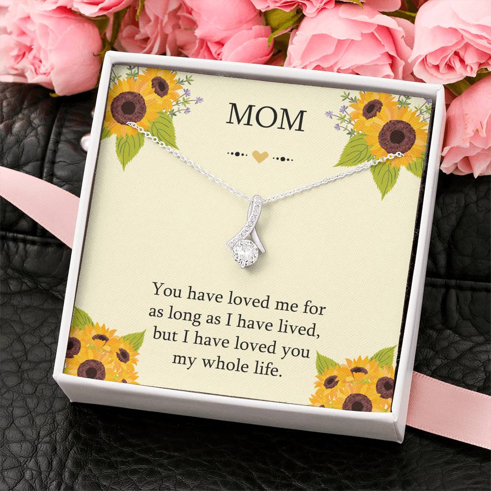 To My Mom Gifts, I Have Loved You My Whole Life, Alluring Beauty Necklace For Women, Birthday Mothers Day Present From Son Daughter