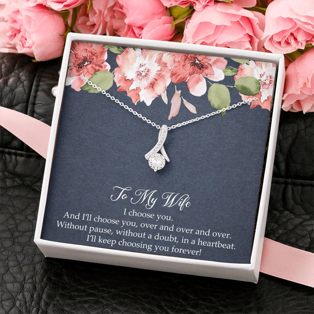 To My Wife, I’ll Choose You Over and Over, Alluring Beauty Necklace For Women, Anniversary Birthday Gifts From Husband