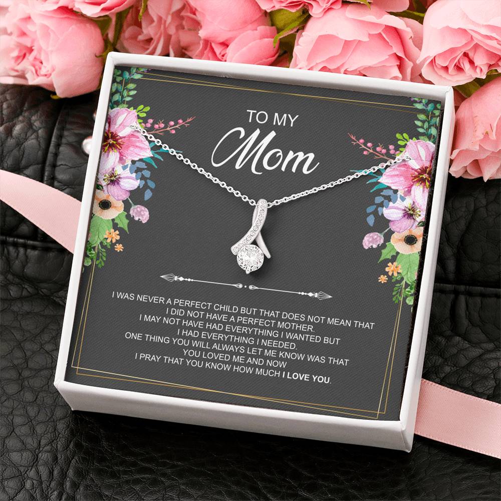 To My Mom Gifts, I Was Never A Perfect Child, Alluring Beauty Necklace For Women, Birthday Mothers Day Present From Son Daughter