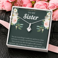 Load image into Gallery viewer, To My Sister Gifts, Friends Are Forever Sisters Are For Life, Alluring Beauty Necklace For Women, Birthday Present Idea From Sister
