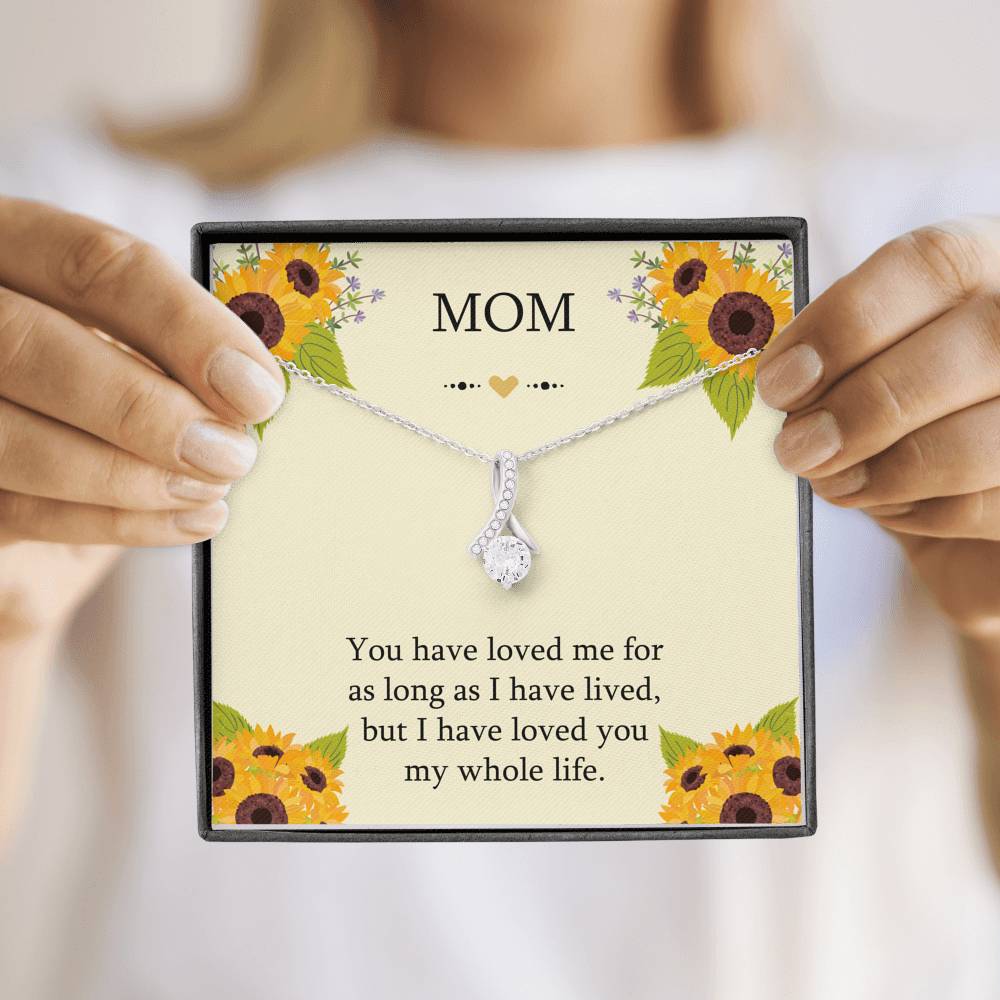 To My Mom Gifts, I Have Loved You My Whole Life, Alluring Beauty Necklace For Women, Birthday Mothers Day Present From Son Daughter