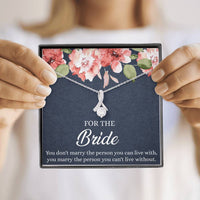 Load image into Gallery viewer, Bride Gifts, You Marry The Person You Can&#39;t Live Without, Alluring Beauty Necklace For Women, Wedding Day Thank You Ideas From Bridesmaid
