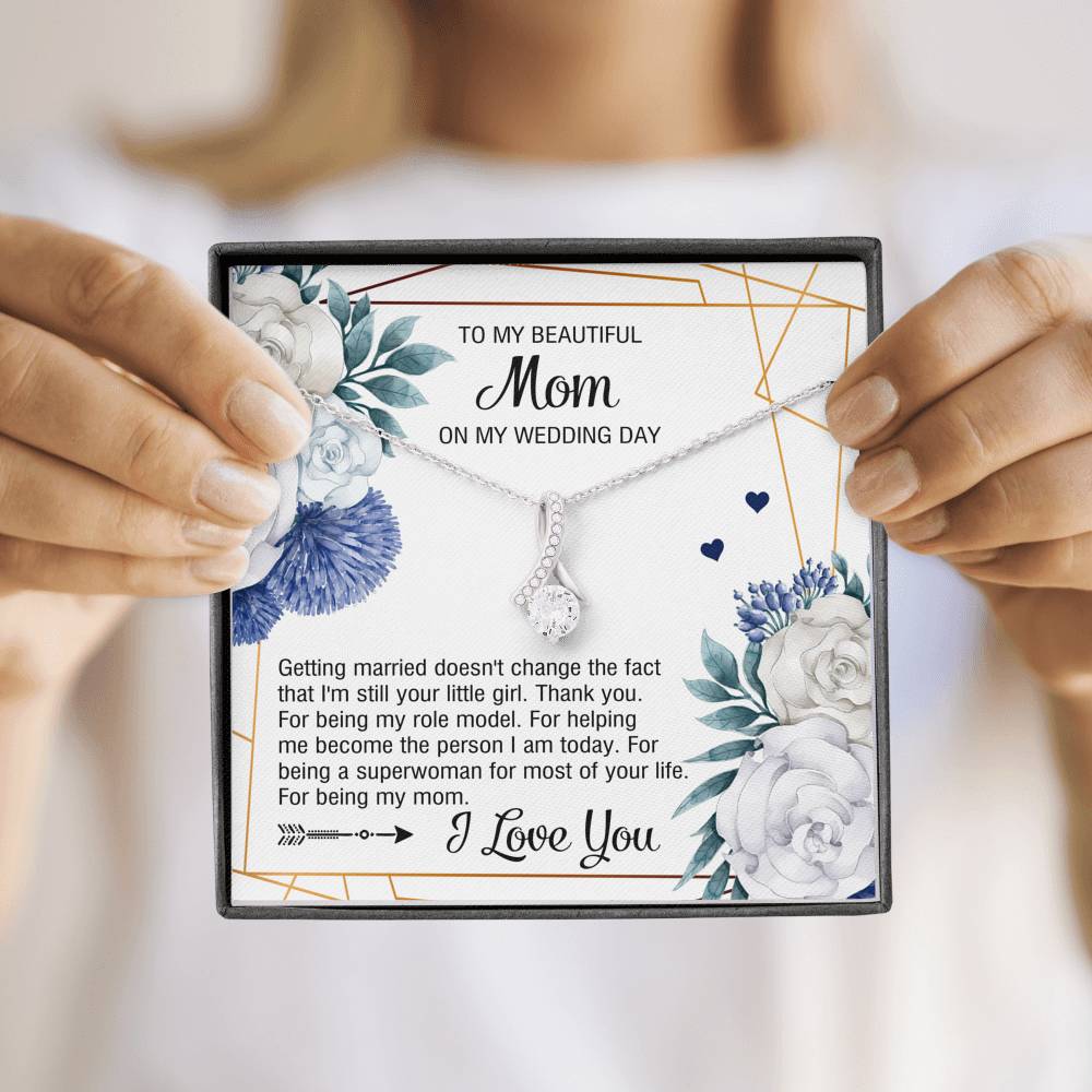 To My Mom Gifts, I'm Still Your Little Girl, Alluring Beauty Necklace For Women, Wedding Day Thank You Ideas From Daughter