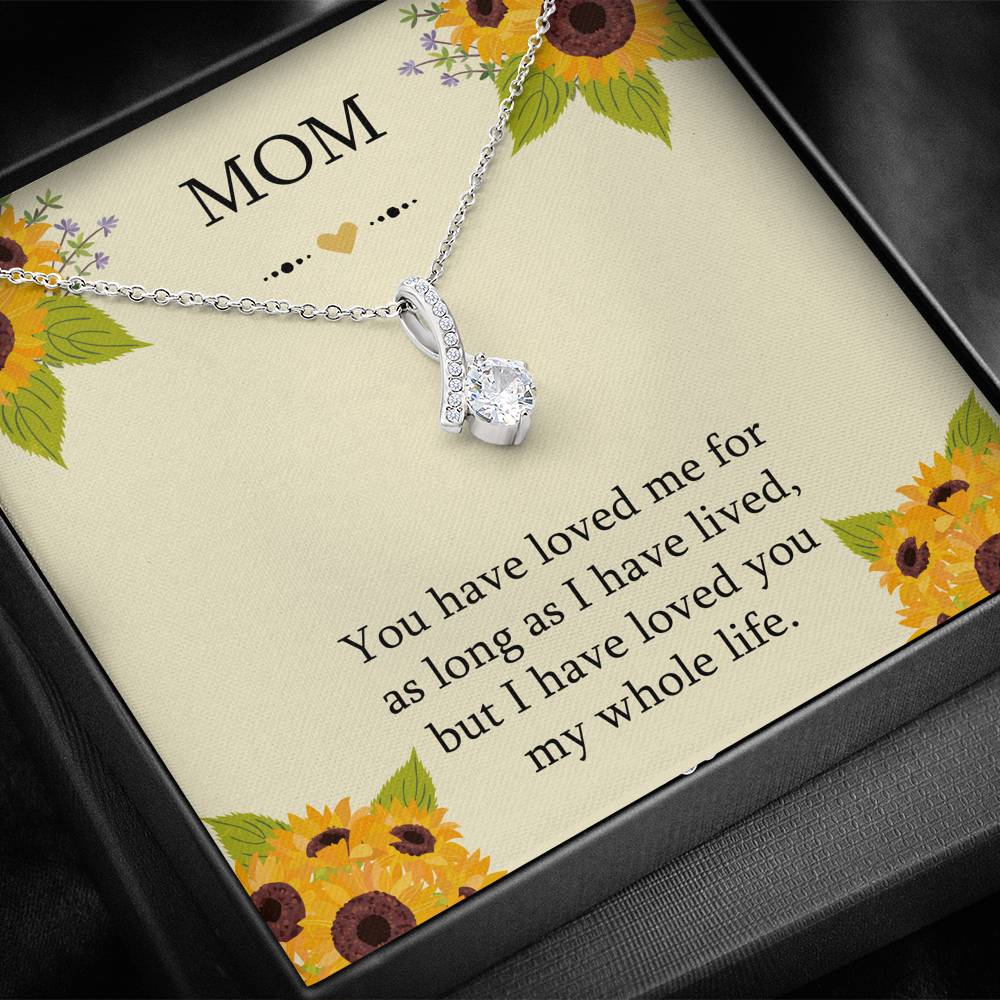 To My Mom Gifts, I Have Loved You My Whole Life, Alluring Beauty Necklace For Women, Birthday Mothers Day Present From Son Daughter