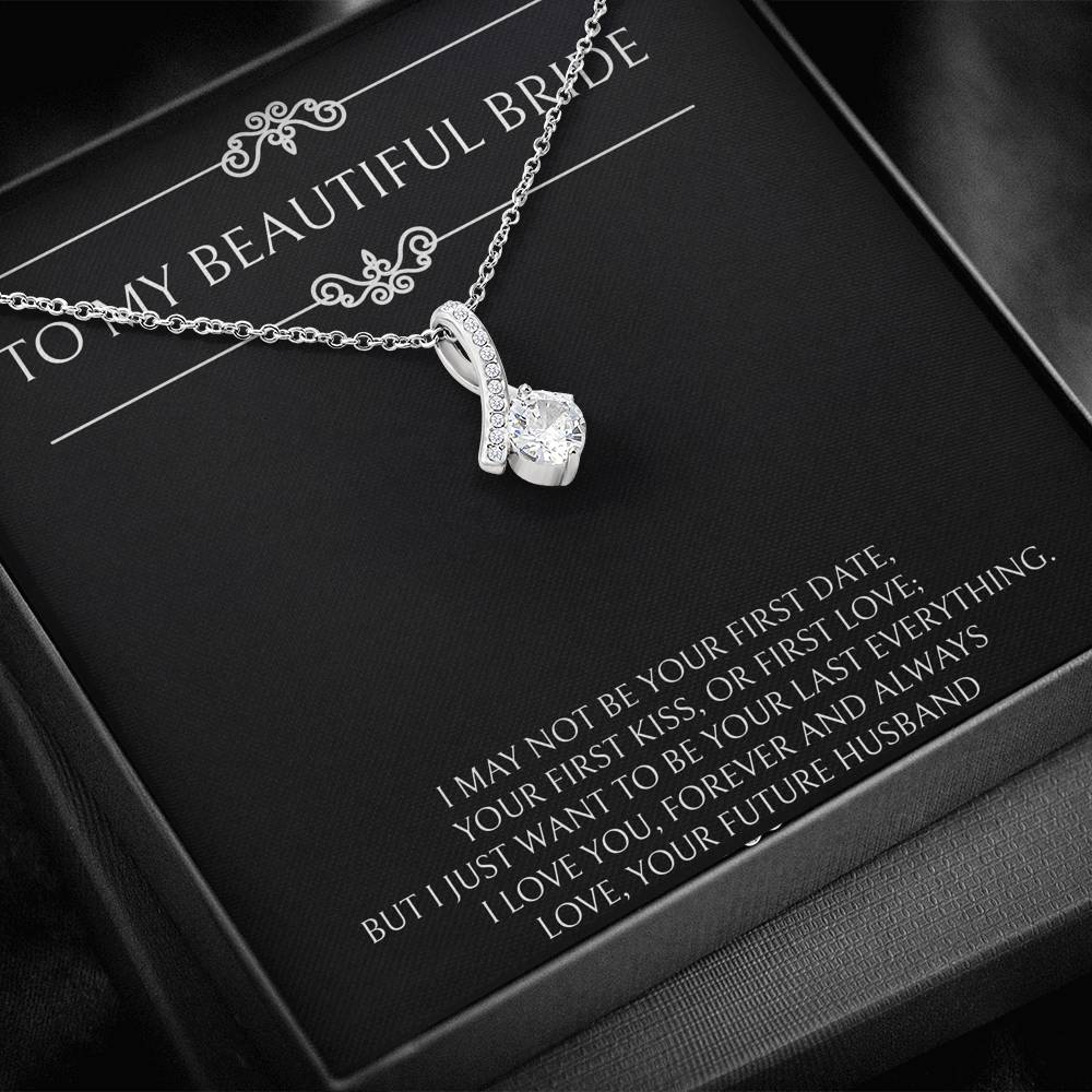 To My Bride Gifts, I Want To Be Your Last and Everything, Alluring Beauty Necklace For Women, Wedding Day Thank You Ideas From Groom