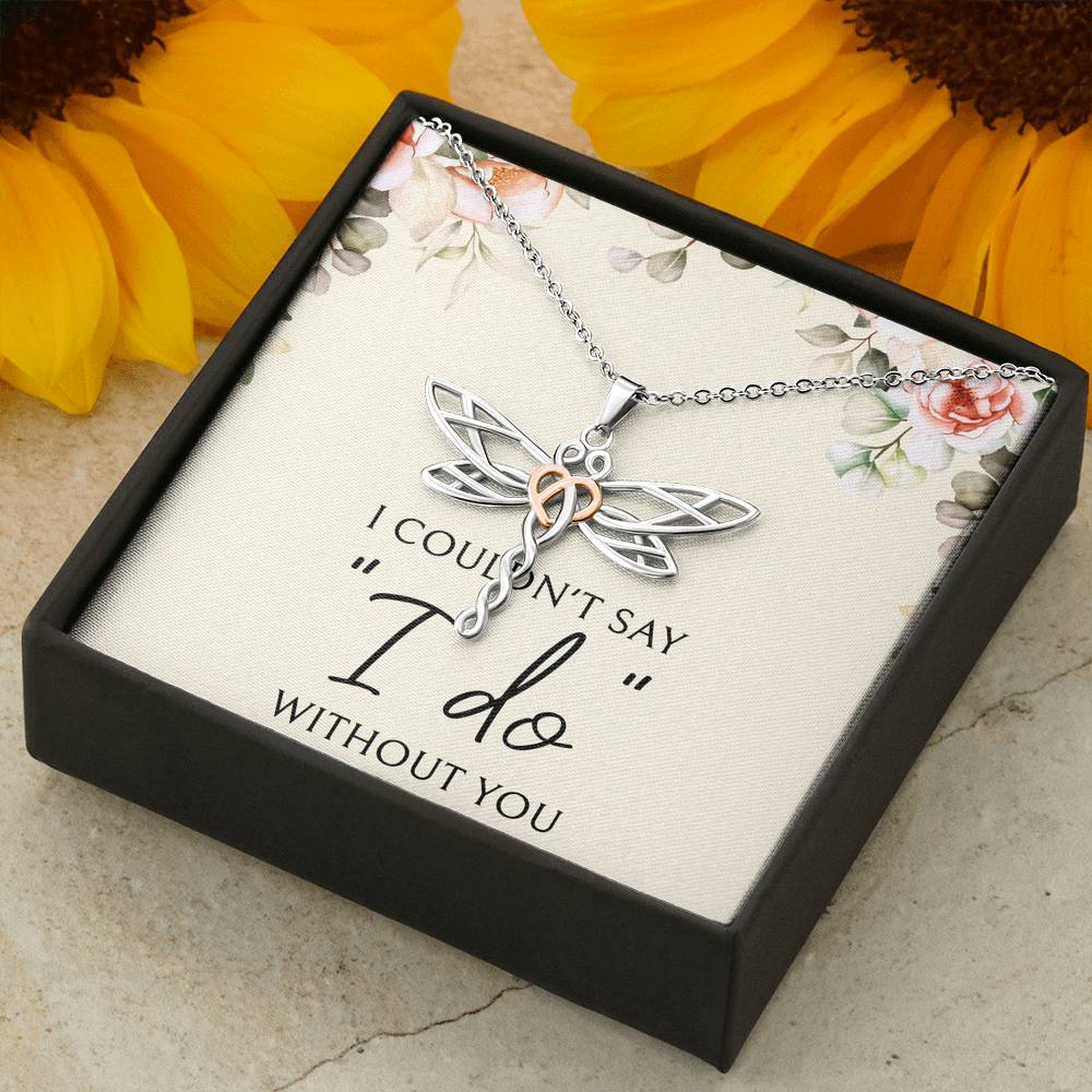 To My Bridesmaid Gifts, I Couldn't Say I Do, Dragonfly Necklace For Women, Wedding Day Thank You Ideas From Bride