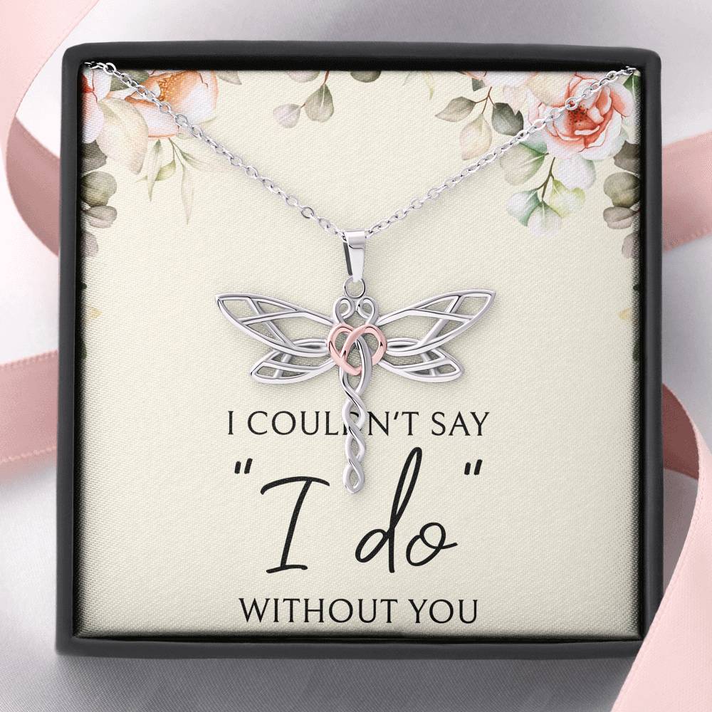 To My Bridesmaid Gifts, I Couldn't Say I Do, Dragonfly Necklace For Women, Wedding Day Thank You Ideas From Bride