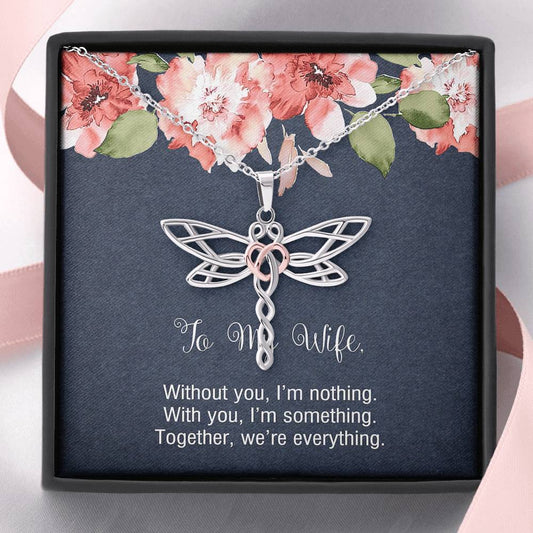 To My Wife, Without You I'm Nothing, Dragonfly Necklace For Women, Anniversary Birthday Gifts From Husband