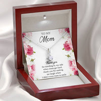 Load image into Gallery viewer, To My Mom Gifts, Thank You For Standing By My Side, Alluring Beauty Necklace For Women, Birthday Mothers Day Present From Son Daughter
