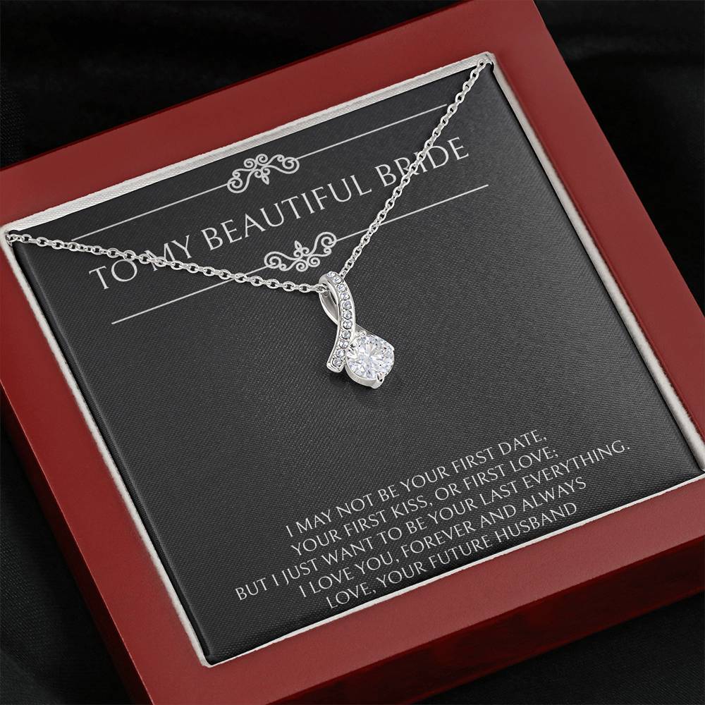 To My Bride Gifts, I Want To Be Your Last and Everything, Alluring Beauty Necklace For Women, Wedding Day Thank You Ideas From Groom