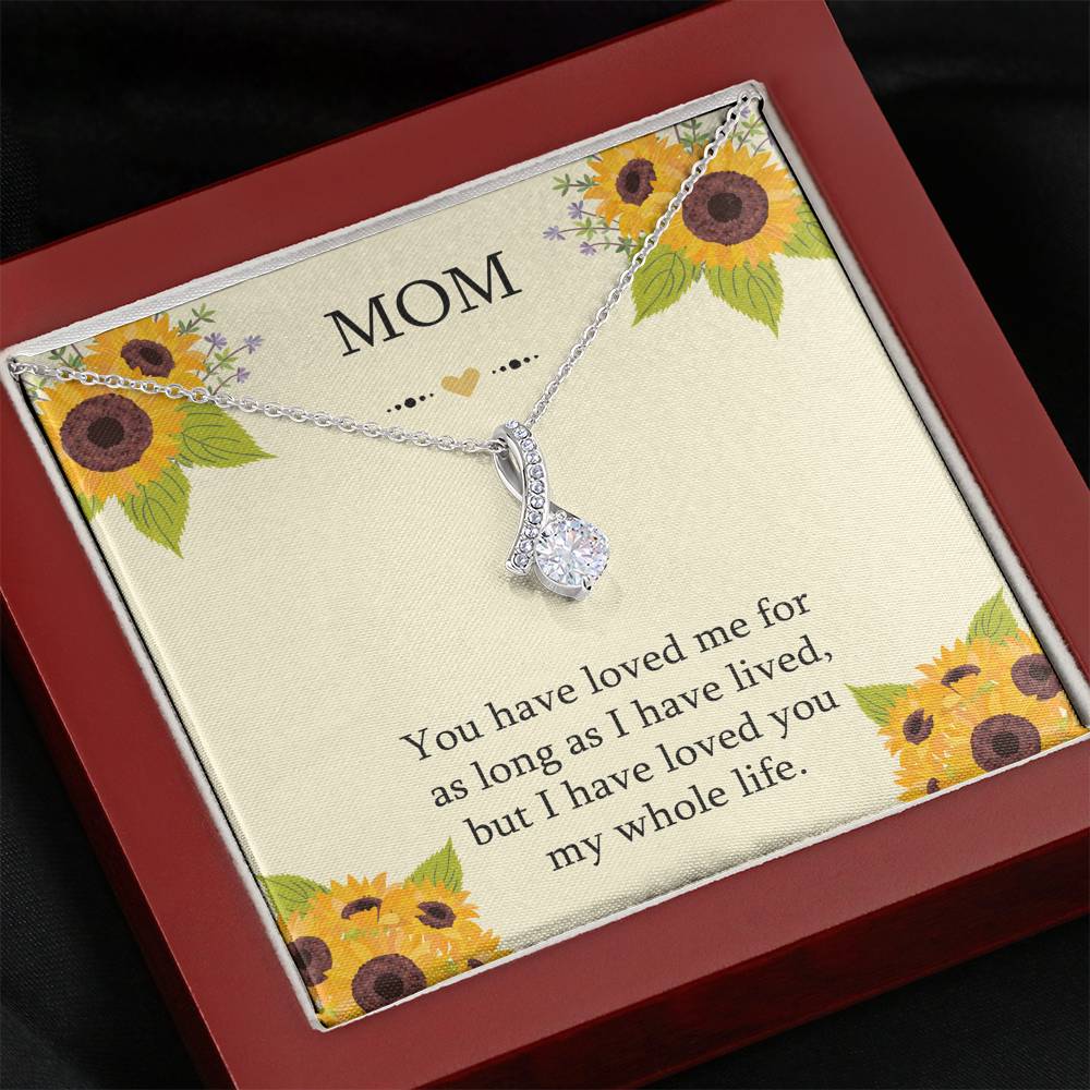 To My Mom Gifts, I Have Loved You My Whole Life, Alluring Beauty Necklace For Women, Birthday Mothers Day Present From Son Daughter
