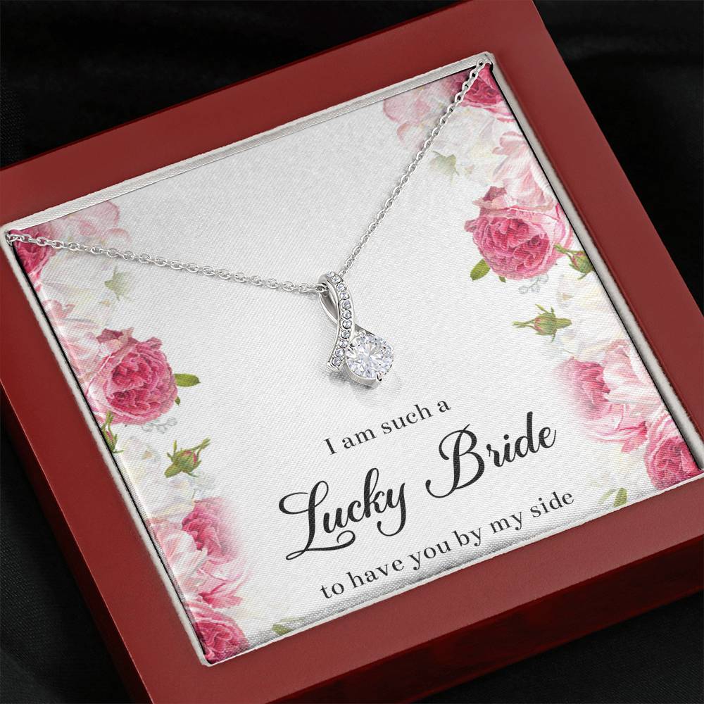 To My Bridesmaid Gifts, I Am Lucky To Have You, Alluring Beauty Necklace For Women, Wedding Day Thank You Ideas From Bride