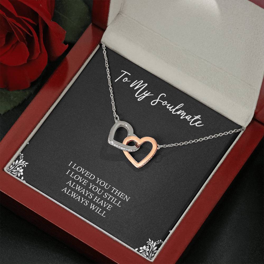 To My Soulmate, I Loved You Then, Interlocking Heart Necklace For Girlfriend, Anniversary Birthday Valentines Day Gifts From Boyfriend