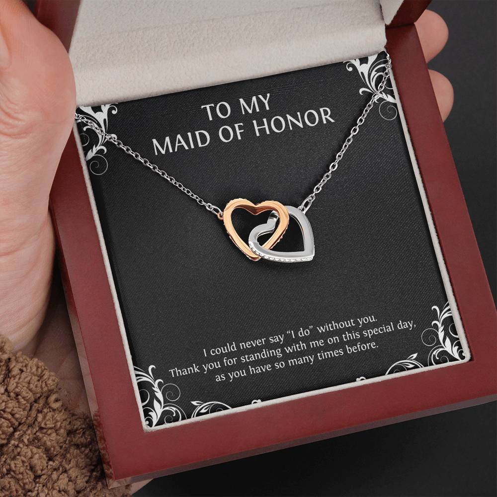 To My Maid of Honor Gifts, I Could Never Say I Do Without You, Interlocking Heart Necklace For Women, Wedding Day Thank You Ideas From Bride